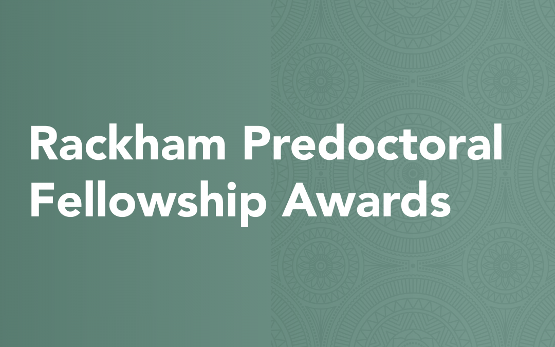 Announcing the 2020-2021 Rackham Predoctoral Fellowship Awards