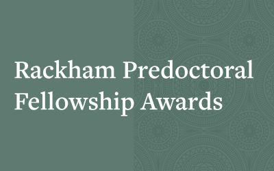 Announcing the 2021-2022 Rackham Predoctoral Fellowship Awards