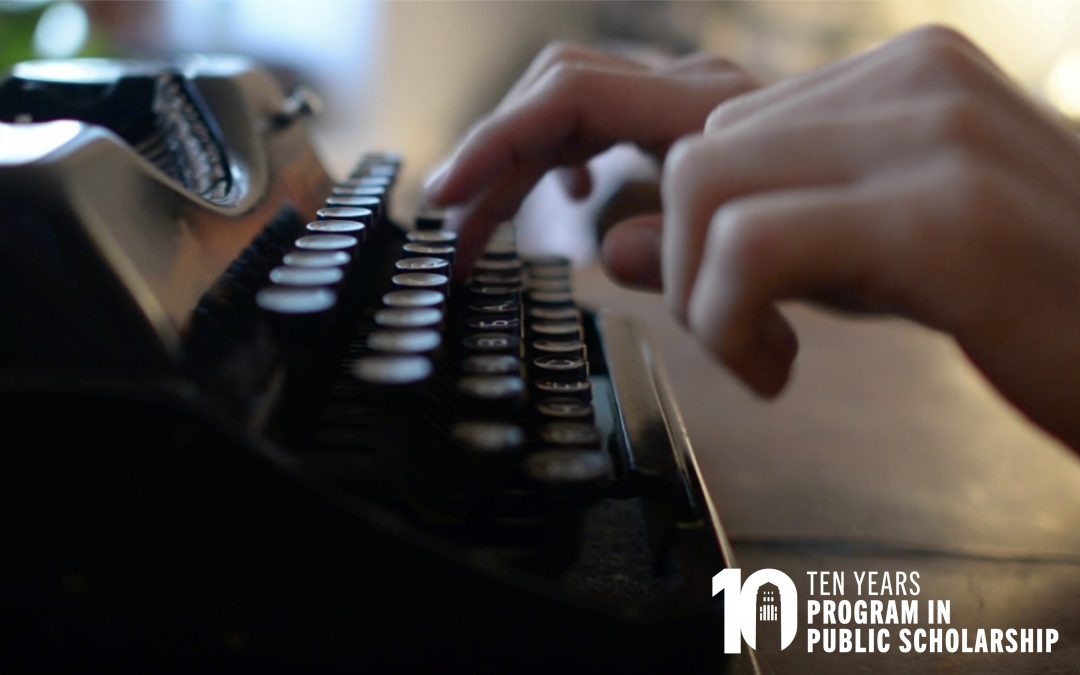 Hands typing on a vintage typewriter with the text “10 Ten Years Program in Public Scholarship” in the corner.