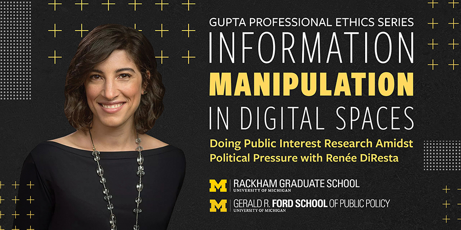 Speaker Renée DiResta is featured in an event poster for the Gupta Professional Ethics Series titled "Information Manipulation in Digital Spaces," presented by the University of Michigan.