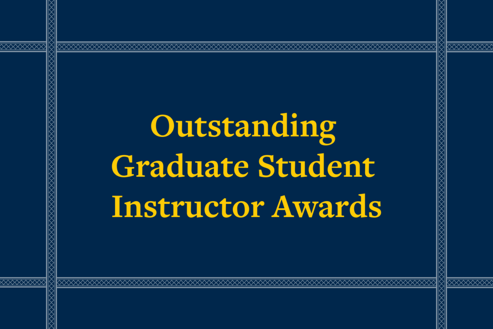 A blue background with yellow text reads "Outstanding Graduate Student Instructor Awards" in the center.