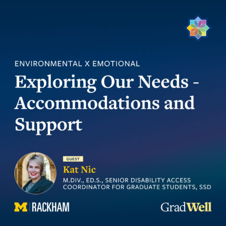 Promotional image for an event titled "Exploring Our Needs - Accommodations and Support" featuring guest Kat Nic, a senior disability access coordinator. Logos for Rackham and GradWell are included.