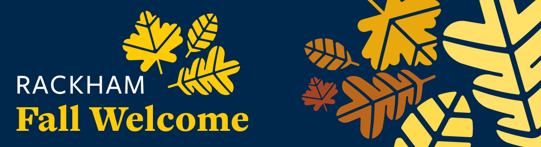 Banner with the text "Rackham Fall Welcome" alongside yellow and brown illustrated autumn leaves on a dark blue background.