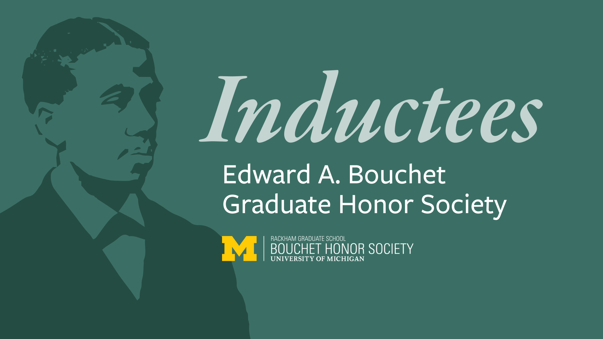 Graphic featuring a silhouette of a man with the text: "Inductees, Edward A. Bouchet Graduate Honor Society, University of Michigan.