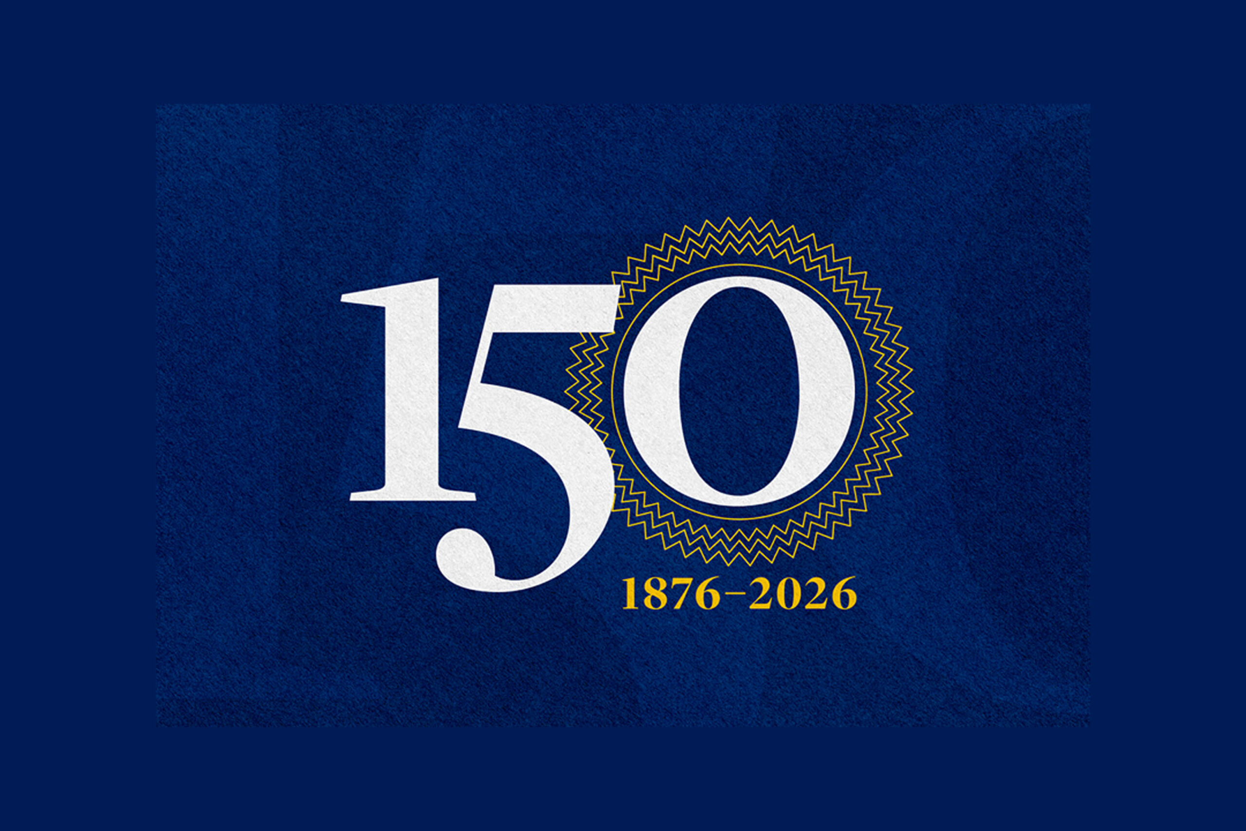 The image shows the number 150 with “1876–2026” below it on a blue background, likely indicating a 150th anniversary celebration.